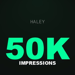 Haley result: 50k impressions